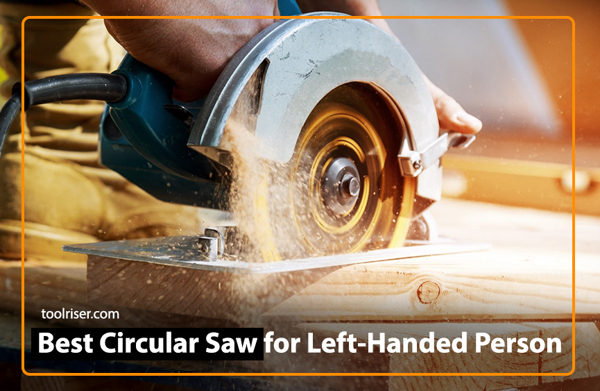 Best Circular Saw for Left-Handed Person