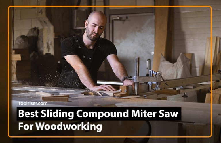 The Ultimate Guide To Best Sliding Compound Miter Saw For Woodworking