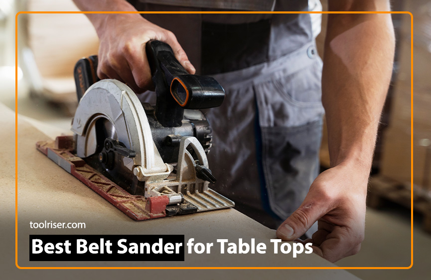 Best Belt Sander for Table Tops