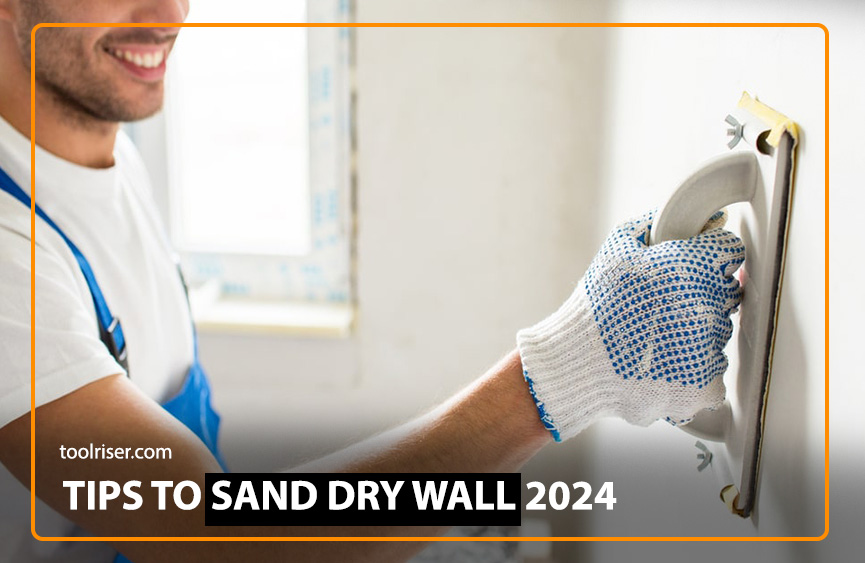 Best Tips to sand drywall 2024