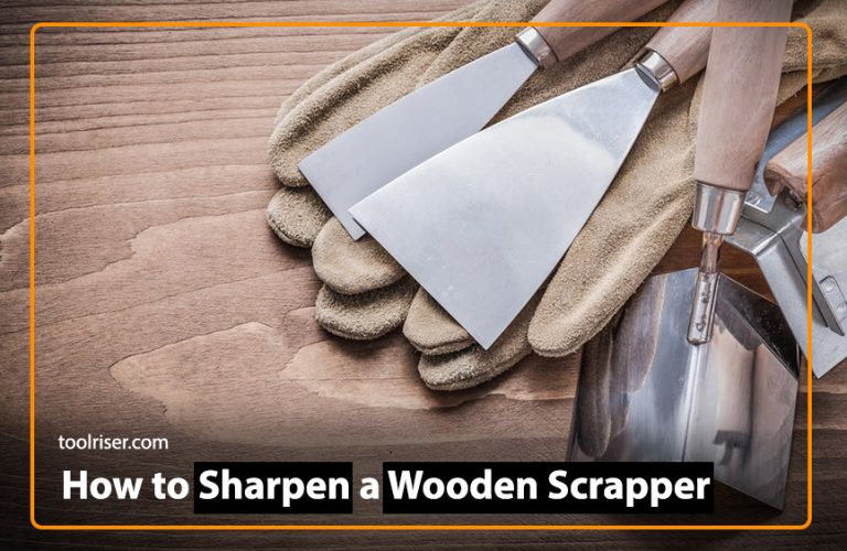 What is Wood Scraper ? How to Sharpen a Wood Scraper: Guide 2024
