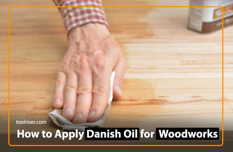 How to Apply Danish Oil for Woodworking: A Complete Guide 2024