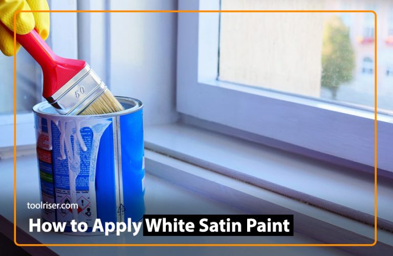  What is White Satin Paint ? And How to Apply White Satin Paint for Woodwork