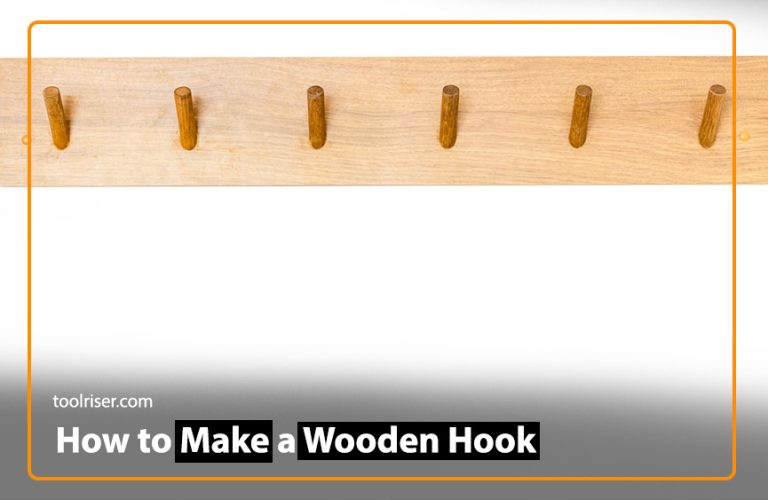 How to Make a Wooden Hook: A Complete Guide 2024
