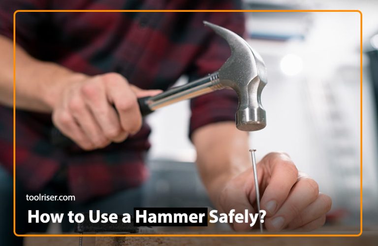 How to Use a Hammer Safely? A comprehensive guide 2024