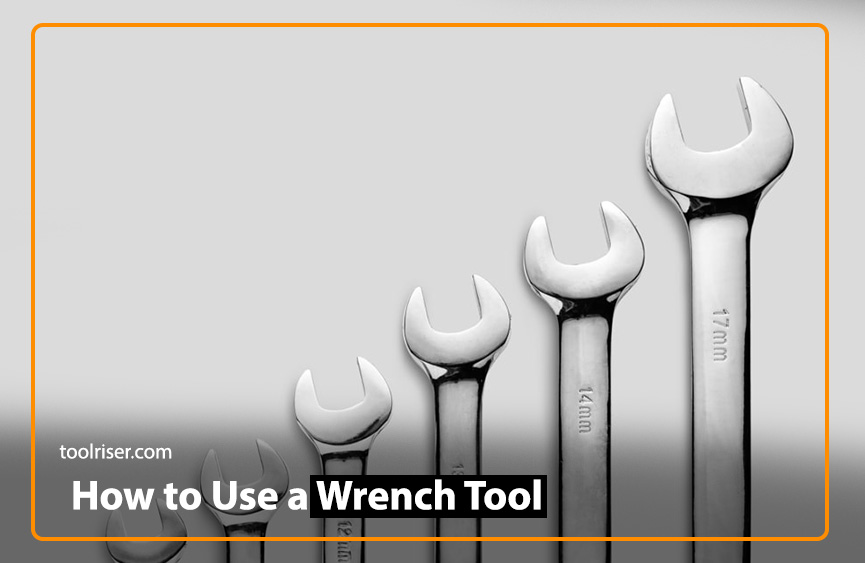 How to Use a Wrench Tool