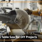 Top 5 Table Saw for DIY Projects